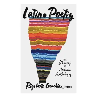 Latino Poetry: The Library Of America Anthology (loa #382) - Gonzalez, Rigoberto