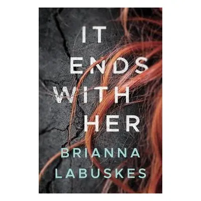 It Ends With Her - Labuskes, Brianna