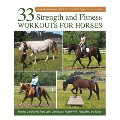 33 Strength and Fitness Workouts for Horses - Ballou, Jec Aristotle