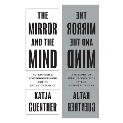 Mirror and the Mind - Guenther, Professor Katja