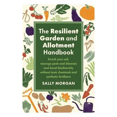 Resilient Garden and Allotment Handbook - Morgan, Sally