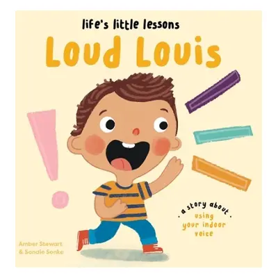 Life's Little Lessons: Loud Louis - Stewart, Amber