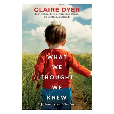 What We Thought We Knew - Dyer, Claire