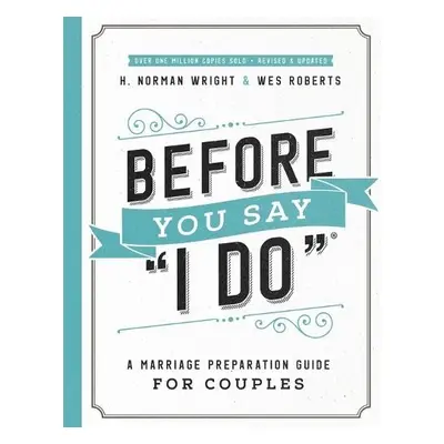 Before You Say "I Do" - Wright, H. Norman a Roberts, Wes