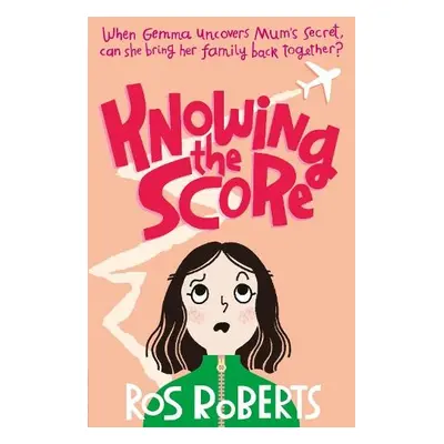 Knowing the Score - Roberts, Ros