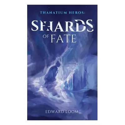 Shards of Fate - Loom, Edward