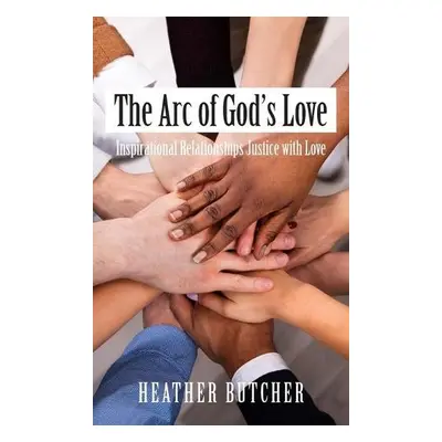 Arc of God's Love - Butcher, Heather