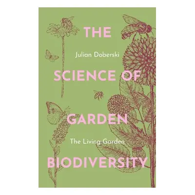 Science of Garden Biodiversity - Doberski, Julian