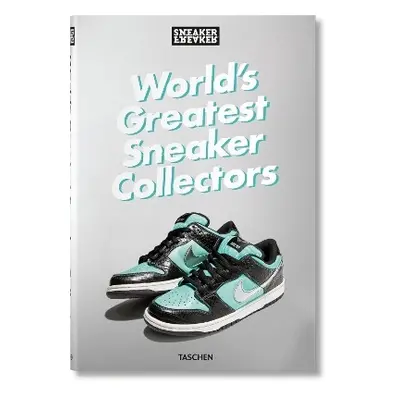 Sneaker Freaker. World's Greatest Sneaker Collectors - Wood, Simon