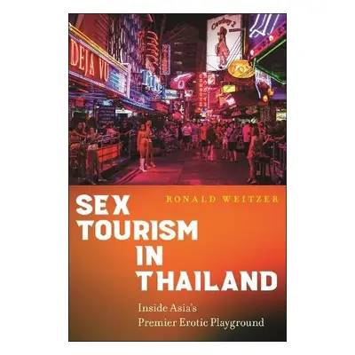 Sex Tourism in Thailand - Weitzer, Ronald