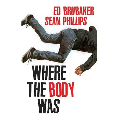 Where the Body Was - Brubaker, Ed