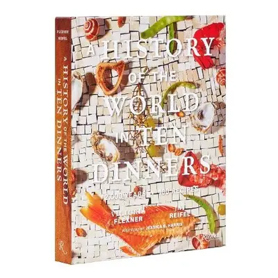 History of the World in 10 Dinners - Flexner, Victoria a Reifel, Jay