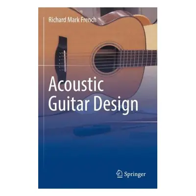 Acoustic Guitar Design - French, Richard Mark