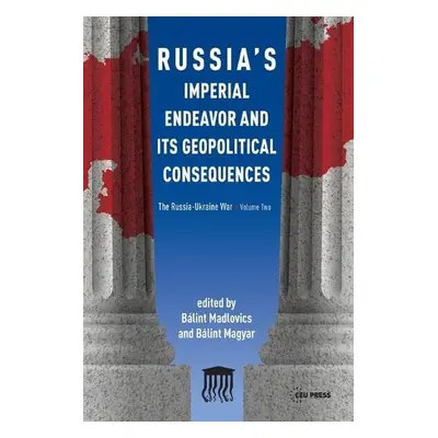 Russia'S Imperial Endeavor and its Geopolitical Consequences