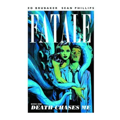 Fatale Volume 1: Death Chases Me - Brubaker, Ed