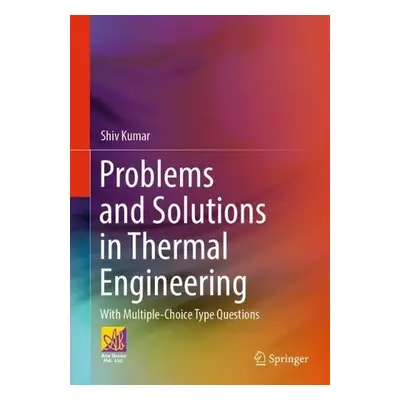 Problems and Solutions in Thermal Engineering - Kumar, Shiv