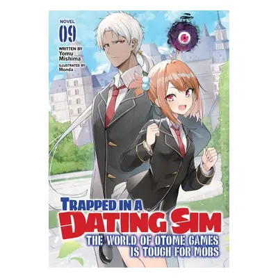 Trapped in a Dating Sim: The World of Otome Games is Tough for Mobs (Light Novel) Vol. 9 - Mishi