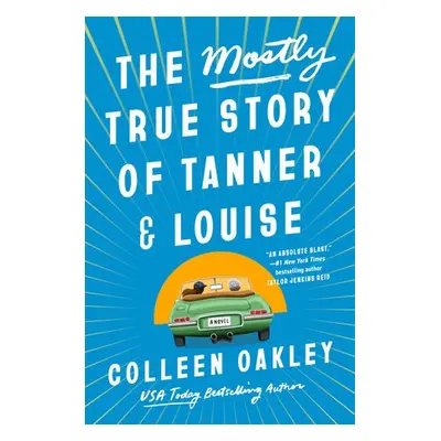 Mostly True Story of Tanner a Louise - Oakley, Colleen