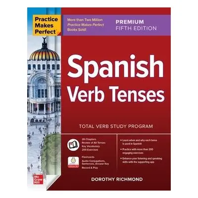 Practice Makes Perfect: Spanish Verb Tenses, Premium Fifth Edition - Richmond, Dorothy