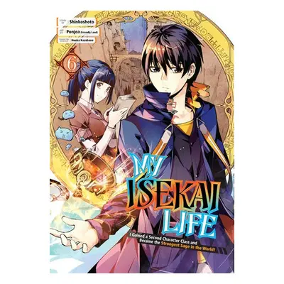 My Isekai Life 06: I Gained a Second Character Class and Became the Strongest Sage in the World!