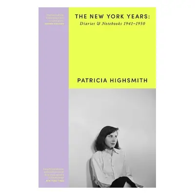 Patricia Highsmith: Her Diaries and Notebooks - Highsmith, Patricia