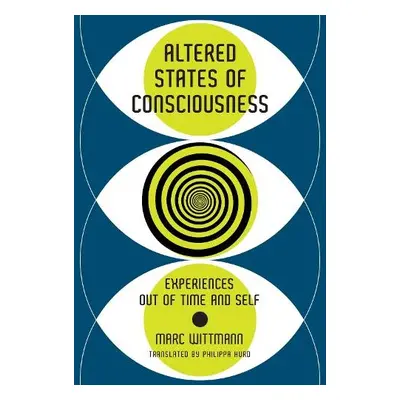 Altered States of Consciousness - Wittmann, Marc a Hurd, Philippa