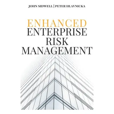 Enhanced Enterprise Risk Management - Sidwell, John a Hlavnicka, Peter