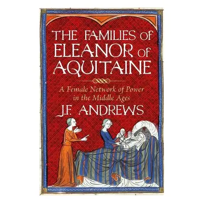 Families of Eleanor of Aquitaine - Andrews, J.F.