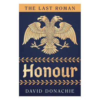 Last Roman: Honour - Donachie, David