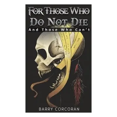 For Those Who Do Not Die - Corcoran, Barry