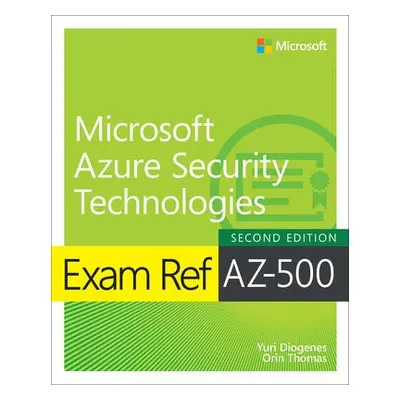 Exam Ref AZ-500 Microsoft Azure Security Technologies, 2/e - Diogenes, Yuri a Thomas, Orin