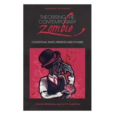 Theorising the Contemporary Zombie