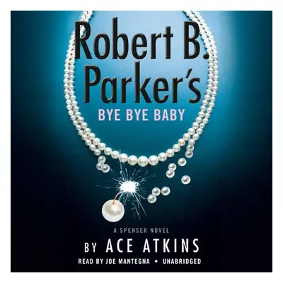 Robert B. Parker's Bye Bye Baby (Unabridged) - Atkins, Ace