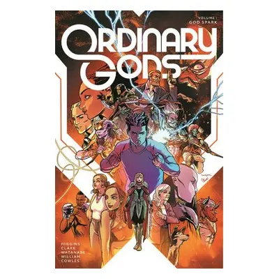 Ordinary Gods, Volume 1: God Spark - Higgins, Kyle a Clark, Joe a Tropper, Jana