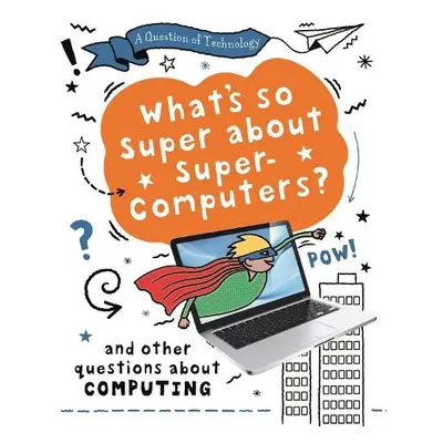 Question of Technology: What's So Super about Supercomputers? - Gifford, Clive