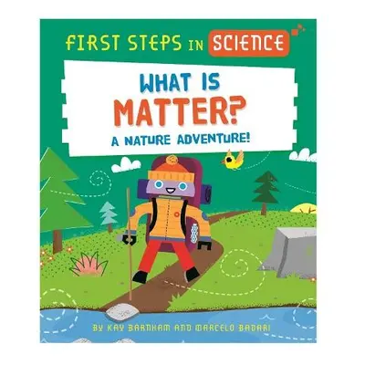 First Steps in Science: What is Matter? - Barnham, Kay