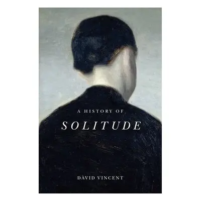 History of Solitude - Vincent, David (The Open University)