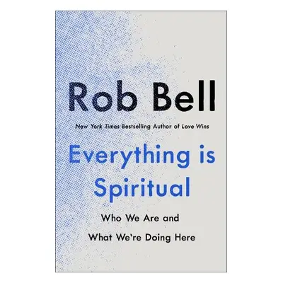 Everything is Spiritual - Bell, Rob