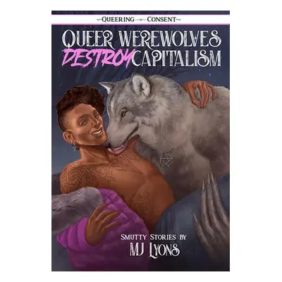 Queer Werewolves Destroy Capitalism - Lyons, MJ