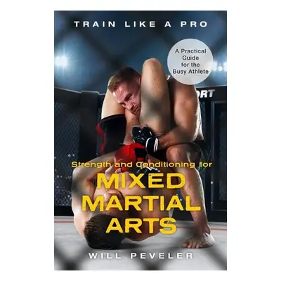 Strength and Conditioning for Mixed Martial Arts - Peveler, Will