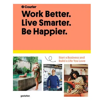 Work Better, Live Smarter - Courier a Taylor, Jeff a Giacopelli, Daniel