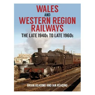 Wales and Western Region Railways - Reading, Brian a Reading, Ian