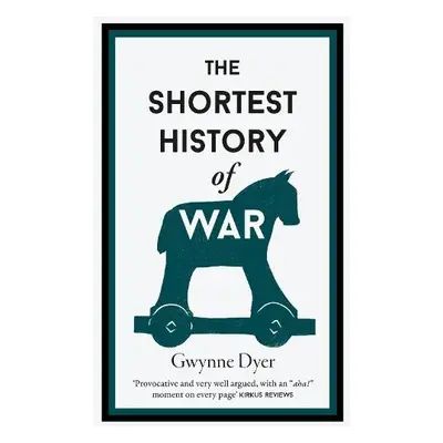 Shortest History Of War - Dyer, Gwynne