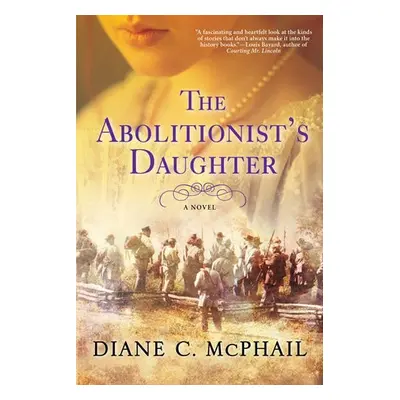 Abolitionist's Daughter - McPhail, Diane C.