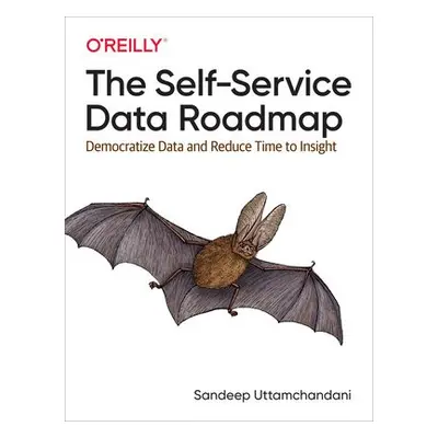 Self-Service Data Roadmap - Uttamchandani, Sandeep