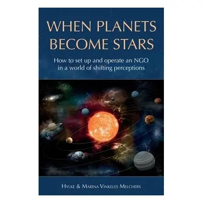 When Planets Become Stars - Melchers, Hylke Vinkeles a Melchers, Marina Vinkeles