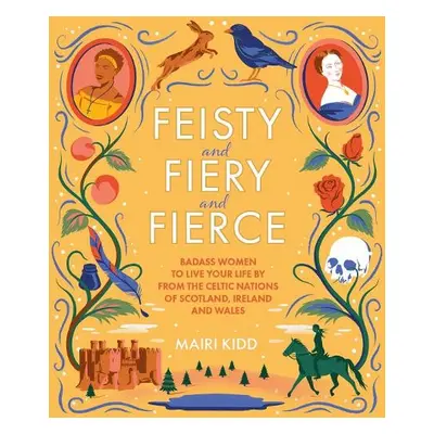 Feisty and Fiery and Fierce - Kidd, Mairi