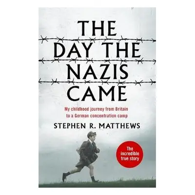 The Day the Nazis Came - Matthews, Stephen R.