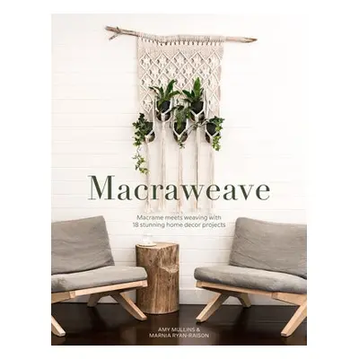 Macraweave - Mullins, Amy a Ryan-Raison, Marnia