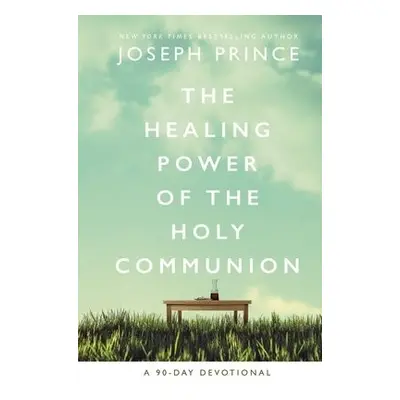 Healing Power of the Holy Communion - Prince, Joseph